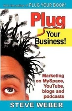 Plug Your Business!: Marketing on Myspace, YouTube, Blogs and Podcasts and...