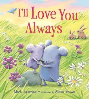 Ill Love You Always (padded board book) - Board book By Sperring, Mark - GOOD