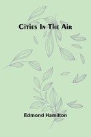 Cities In The Air Edmond Hamilton Taschenbuch Englisch 2025 Alpha Editions