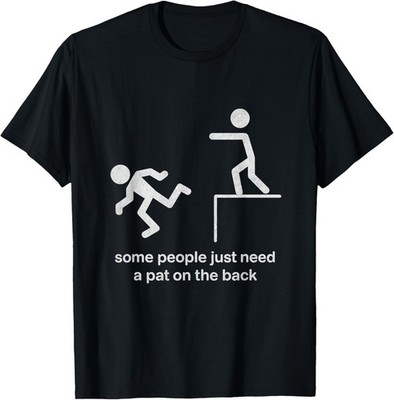 Some People Just Need a Pat on The Back Funny Sarcasm Gift Unisex T-Shirt