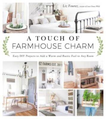A Touch of Farmhouse Charm: Easy DIY Projects to Add a Warm and Rustic Fe - GOOD
