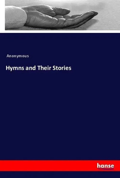 Anonymous | Hymns And Their Stories | Taschenbuch | Englisch (2019) | 212 S.-image