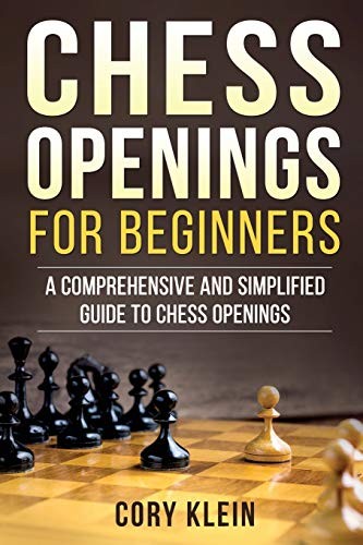 Chess Openings for Beginners: A Comprehensive and Simplified Gui