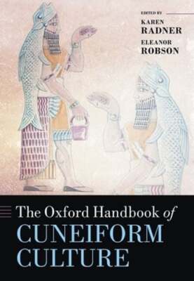 The Oxford Handbook of Cuneiform Culture by Karen Radner: New