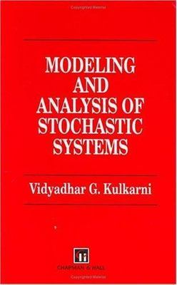 Modeling and Analysis of Stochastic Systems (Chapman & Hall/CRC Texts in...