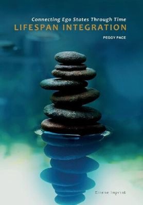 Lifespan Integration: Connecting Ego States Through Time by Peggy Pace