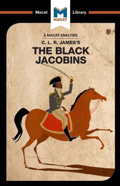 An Analysis of C.L.R. James's The Black Jacobins by Nick Broten (Paperback Book)