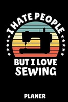 I Hate People BUT I Love Sewing: A5 Wochenplaner FüR