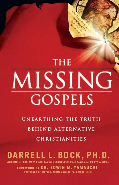 The Missing Gospels Unearthing The Truth Behind Alternative Christianities Bock-image