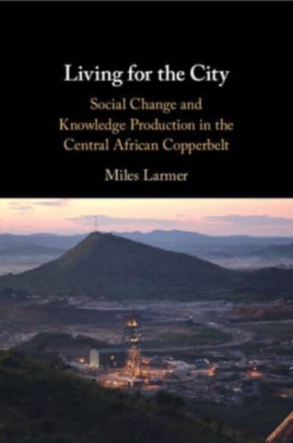 Living for the City by Miles Larmer PAPERBACK 9781108972772
