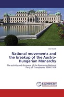 Aron Szele | National Movements And The Breakup Of The Austro-Hungarian Monarchy
