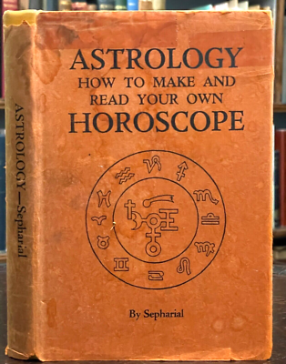 ASTROLOGY: HOW TO MAKE & READ YOUR OWN HOROSCOPE - Sepharial