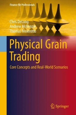 Physical Grain Trading: Core Concepts and Real-World Scenarios by Chris DeLong H