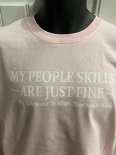 T-Shirt , My People Skills - Pink  ,Size  Adult Med or Teen XL