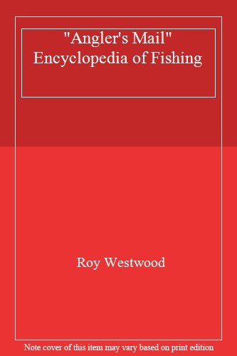 Anglers Mail Fishing Encyclopedia by Roy Westwood – Expert Tips & Techniques