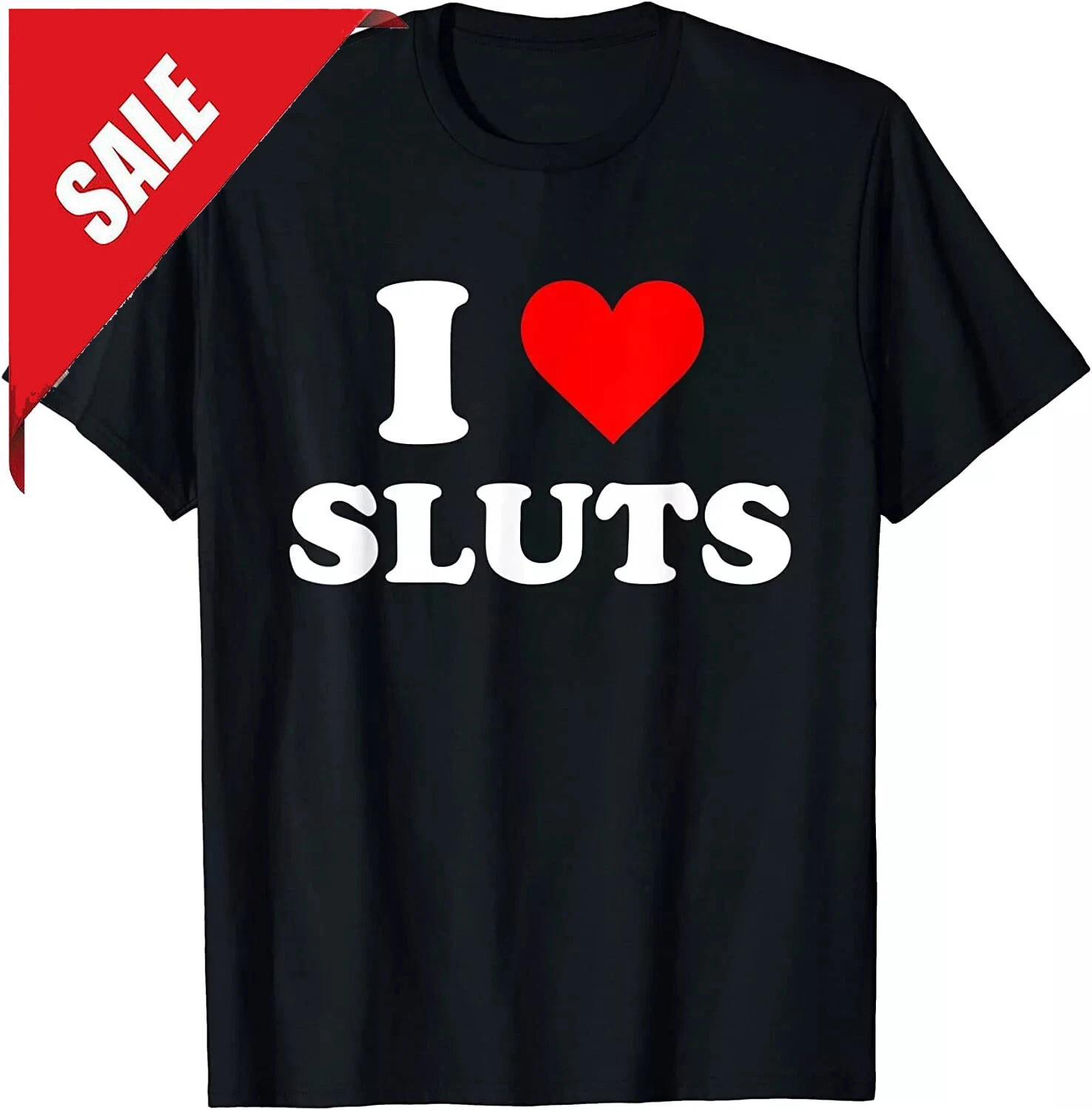 NEW! I Love Sluts T-Shirt