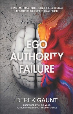 Ego, Authority, Failure: Using Emotional Intelligence Like a Hos