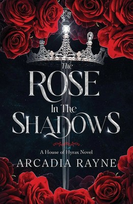 The Rose in the Shadows | Arcadia Rayne | Taschenbuch | Englisch | 2024