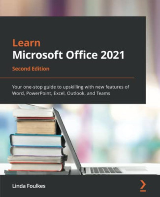 Learn Microsoft Office 2021: Your one-stop guide to ups - Paperback NEW Foulkes,