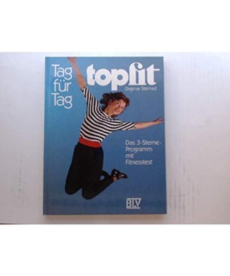 Tag für Tag topfit. Das 3- Sterne- Programm mit Fitnesstest, Sternad, Dagmar