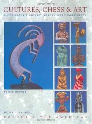 Cultures, Chess & Art: Volume 2: The Americas By Munger, Ned Ned