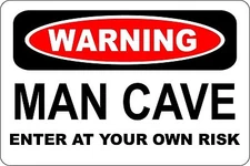 Warning MAN CAVE ENTER AT OWN RISK Aluminum 8 x 12 Metal Novelty Sign