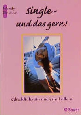 Single - und das gern! Glücklichsein auch mal allein Bristow, Wendy und Yutta Kl