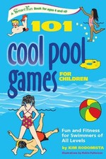 101 Cool Pool Games for Children : Fun and Fitness for Swimmers o