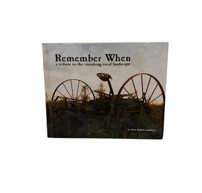 2001 Remember When A Tribute to the Vanishing Rural Landscape Hard Cover Book