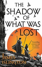 The Shadow of What Was Lost: Book One of the Licanius Trilogy By James Islingto
