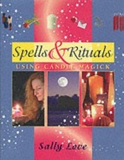Spells & Rituals - Using Candle Magick by Love, Sally
