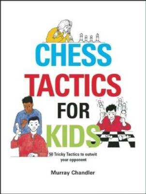 Chess Tactics for Kids - Hardcover By Chandler, Murray - GOOD