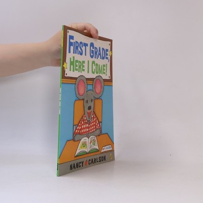 First Grade, Here I Come!  |  Nancy L. Carlson