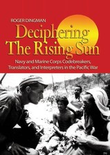 Deciphering the Rising Sun: Navy and Marine Corps Codebreakers, Translators, and