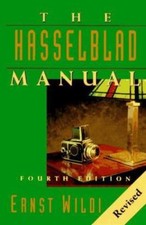 The Hasselblad Manual, Fourth Edition: A Comprehensive Guide to the System, Wild