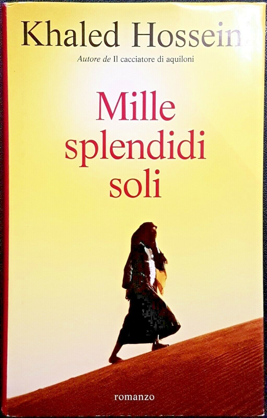 Khaled Hosseini, Mille splendidi soli, Ed. MondoLibri, 2007