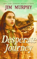 Desperate Journey Hardcover Jim Murphy