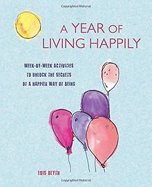A Year of Living Happily: Week-by-week activities to unl... | Buch | Zustand gut