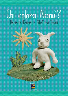 Chi colora Nanù? Ediz. illustrata - Brunelli Roberto, Tedioli Stefano