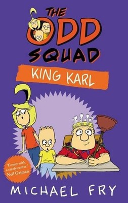 The Odd Squad: King Karl Michael Fry