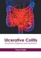 Ulcerative Colitis: Symptoms, Diagnosis and Treatment by Freya Carter [Hardback]