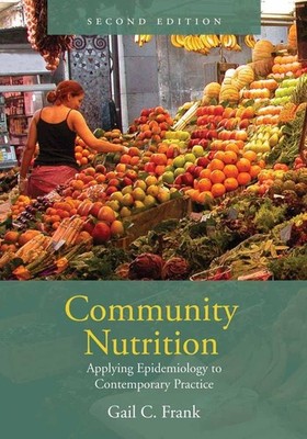 Community Nutrition: Applying Epidemiology to Contemporary Practice: Applyin...