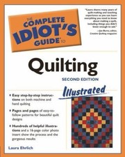 The Complete Idiot's Guide to Quilting Illustrated, Second Edition
