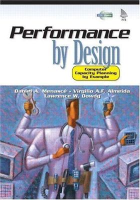 Performance by Design: Computer Capacity Planning By Example by