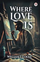 William J. Locke | Where Love Is | Taschenbuch | Englisch (2025)