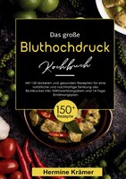 Hermine KräMer | Das GroßE Bluthochdruck Kochbuch - 150 Gesunde & KöStliche...