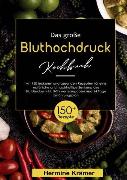 Hermine KräMer | Das GroßE Bluthochdruck Kochbuch - 150 Gesunde & KöStliche...-image