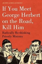 If You Meet George Herbert on the Road, Kill Him, Lewis-Anthony 9781906286170-,