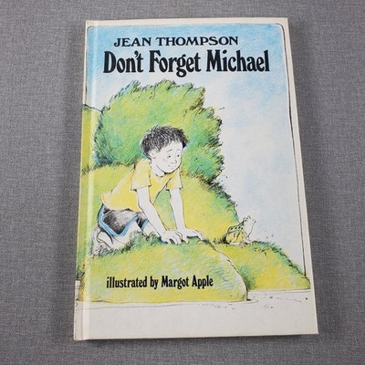 Don't Forget Michael Jean Thompson 1979 Illustrated Children's Book Morrow