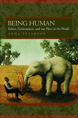 Being Human : Ethics, Environment, and Our Place in the World, Paperback by P...